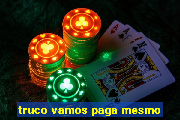 truco vamos paga mesmo